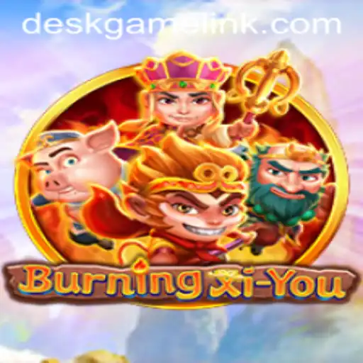 Exploring the Adventure: BurningXiYou - A DeskGame Extravaganza